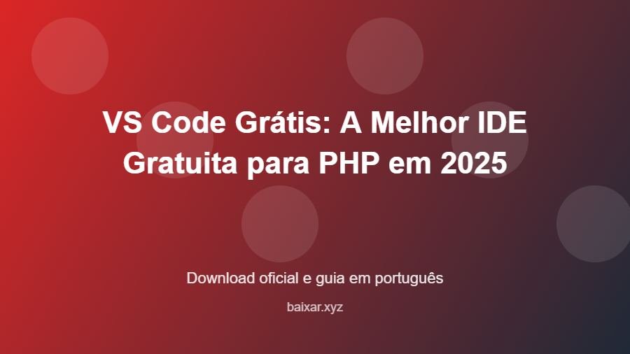 VS Code Grátis: A Melhor IDE Gratuita para PHP em 2025 - imagem destacada do guia de download oficial em português