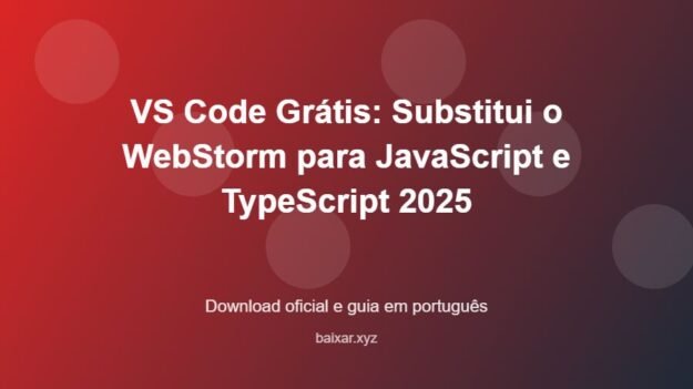 VS Code Grátis: Substitui o WebStorm para JavaScript e TypeScript 2025 - imagem destacada do guia de download oficial em português