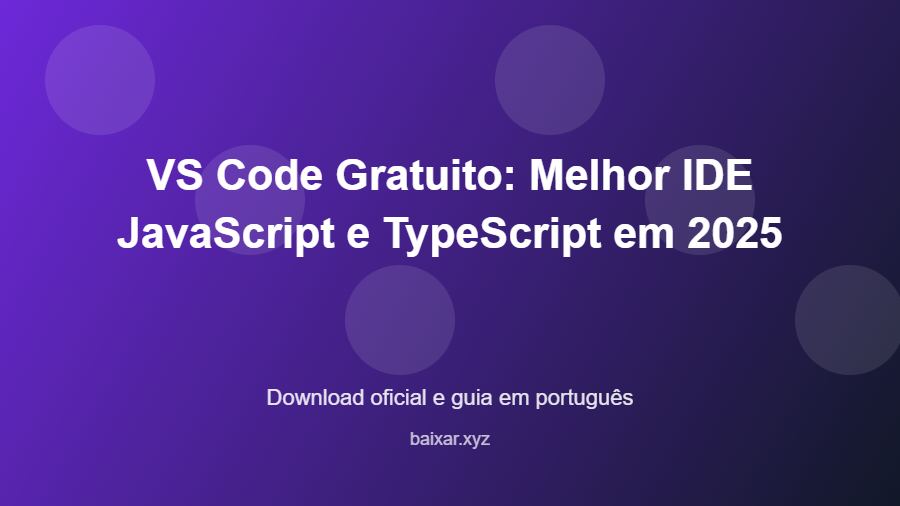VS Code Gratuito: Melhor IDE JavaScript e TypeScript em 2025 - imagem destacada do guia de download oficial em português
