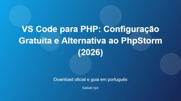 VS Code para PHP: Configuração Gratuita e Alternativa ao PhpStorm (2026) - imagem destacada do guia de download oficial em português