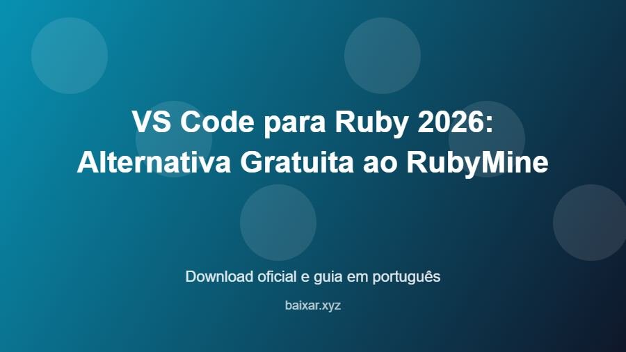 VS Code para Ruby 2026: Alternativa Gratuita ao RubyMine - imagem destacada do guia de download oficial em português