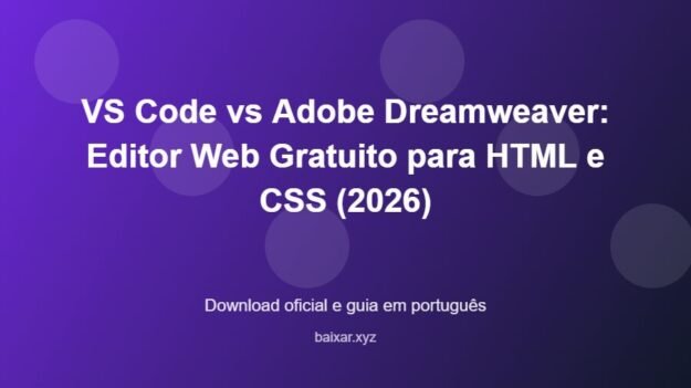 VS Code vs Adobe Dreamweaver: Editor Web Gratuito para HTML e CSS (2026) - imagem destacada do guia de download oficial em português