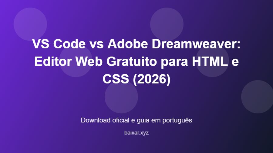 VS Code vs Adobe Dreamweaver: Editor Web Gratuito para HTML e CSS (2026) - imagem destacada do guia de download oficial em português
