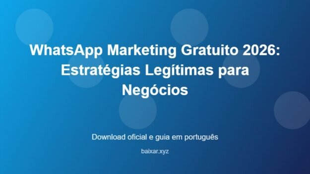 WhatsApp Marketing Gratuito 2026: Estratégias Legítimas para Negócios - imagem destacada do guia de download oficial em português