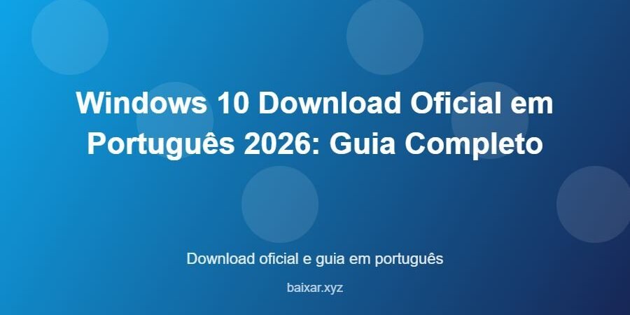 Windows 10 Download Oficial em Português 2026: Guia Completo - imagem destacada do guia de download oficial em português