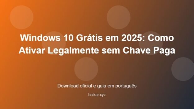 Windows 10 Grátis em 2025: Como Ativar Legalmente sem Chave Paga - imagem destacada do guia de download oficial em português
