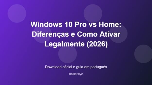 Windows 10 Pro vs Home: Diferenças e Como Ativar Legalmente (2026) - imagem destacada do guia de download oficial em português