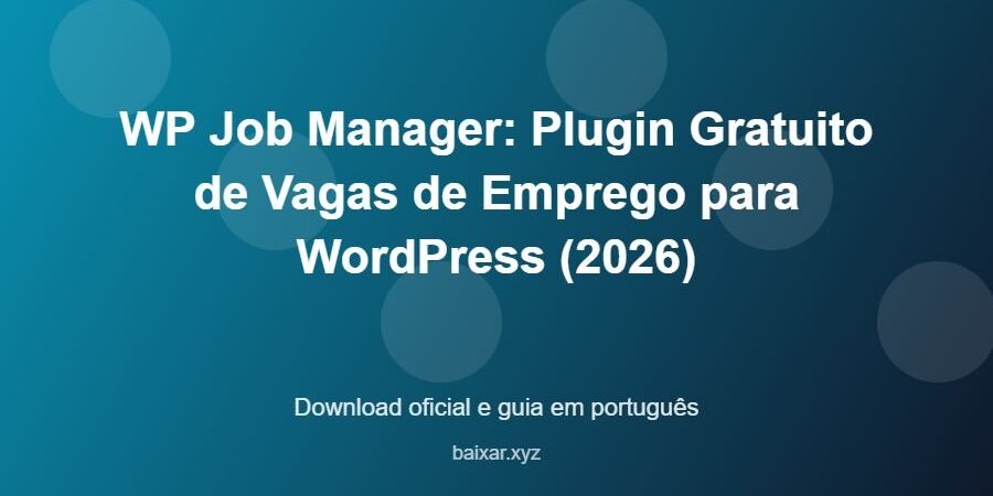 WP Job Manager: Plugin Gratuito de Vagas de Emprego para WordPress (2026) - imagem destacada do guia de download oficial em português