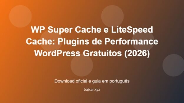 WP Super Cache e LiteSpeed Cache: Plugins de Performance WordPress Gratuitos (2026) - imagem destacada do guia de download oficial em português