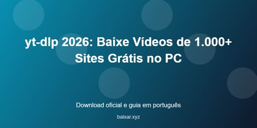 yt-dlp 2026: Baixe Vídeos de 1.000+ Sites Grátis no PC – download oficial e guia yt-dlp 2026: Baixe Vídeos de 1.000+ Sites Grátis no PC - imagem destacada do guia de download oficial em português